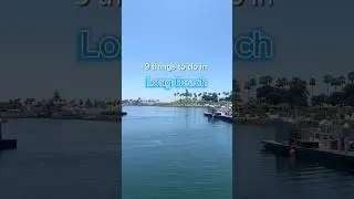 9 things to do in Long Beach, California