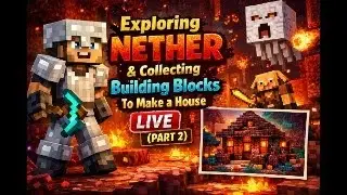 Exploring the Nether & Collecting Building Blocks to Make a House 🔥 LIVE (Part 2)