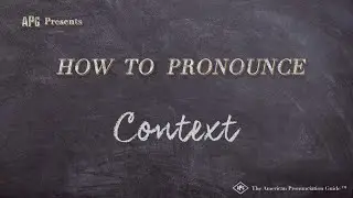 How to Pronounce Context (Real Life Examples!)