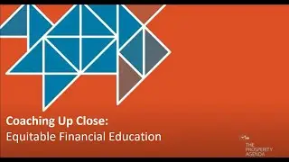 Coaching Up Close: Equitable Financial Education