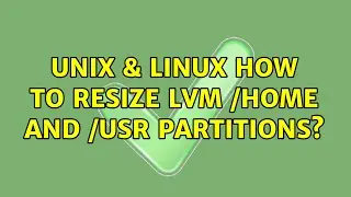 Unix & Linux: How to resize LVM /home and /usr partitions?