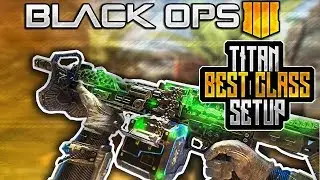 ''BEST CLASS SETUP TO GET A NUCLEAR!'' BLACK OPS 4 TITAN BEST CLASS SETUP Call Of Duty: Black Ops 4