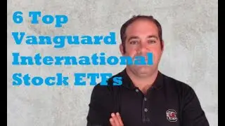Here Are 6 Top Vanguard International Stock ETFs &ndash; Which Is Best For You?