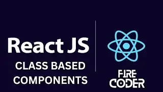 React 2024 v18: Mastering Class Components | Advanced Component-Based Development