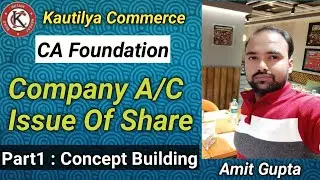 CA Foundation : Company A/C | Issue of Share | Concept Building | Part1