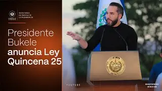 Gobierno del Presidente Nayib Bukele anuncia la presentación de la Ley Quincena 25