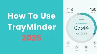 How to Use TrayMinder® (2025) | Clear Aligner Tracking Made Easy