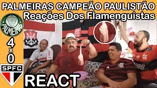 Reações Dos Flamenguistas Palmeiras 4x0 São Paulo PALMEIRAS CAMPEÃO DO PAULISTÃO 2022 REACT