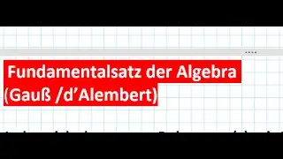 Playlist Algebra: Fundamentalsatz Algebra    Polynome Nullstellen Mathekanal