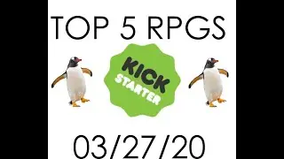 TOP 5 RPG'S ON KICKSTARTER 3/27/20