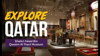 Sheikh Faisal Museum Qatar | Explore Qatar