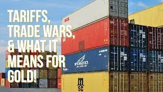 Will Tariffs & Trade Wars Impact the Price of Gold? Watch & Learn!