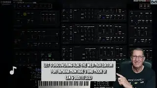 Let's discovering KDx the web MIDI editor for Yamaha Montage's and MODX's (EN & Subtitles)