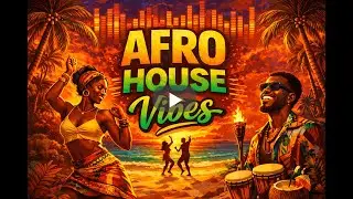 Afro House Vibes 🌍 Deep & Groovy Energy 🌴