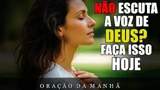 Faça assim quando não conseguir Ouvir a Voz de Deus | Oração da manhã