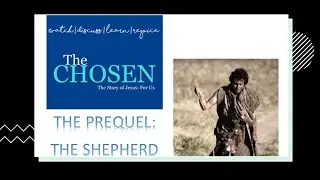 The Chosen Bible Study - Lesson 1:  The Shepherd