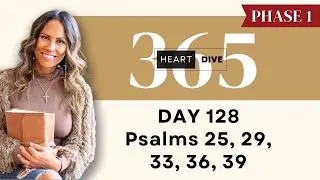 Day 128 Psalms 25, 29, 33, 36, 39 | Daily One Year Bible Study | Audio Bible Reading with Commentary