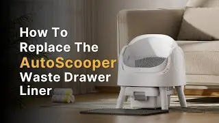 AutoScooper | How to raplace the waste drawer liner?