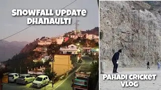 Next Snowfall? Dhanulti Mussoorie Snowfall Update | Pahadi Cricket Vlog