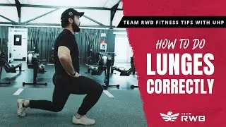 How to do Lunges Correctly | Team RWB Fitness Tips with UHP