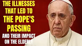 5 Illnesses That Affected Pope Francis &mdash; And What Every Senior Needs to Know.