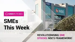 SMEs this week: NSE, SME stocks, SEBI, IBM and more