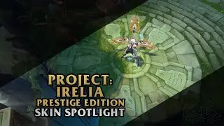 ► Project: Irelia Prestige Edition ◀ League of Legends ▂ Skin Spotlight