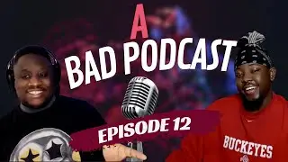 A BAD PODCAST EP. 12 -  TRANSFER TALK, LIFE ADVICE, QUORA DATING QUESTIONS AND CONFESSIONS