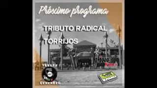 VUELVE EL REMEMBER - ESPECIAL TRIBUTO RADICAL TORRIJOS - PROGRAMA #10- (18-11-2016)