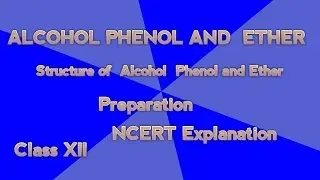 Chemistry Class XII ,Structure and preparation of alcohol and Phenol