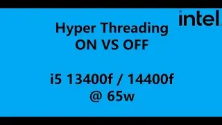 HT ON VS OFF 13400f 14400f at 65w