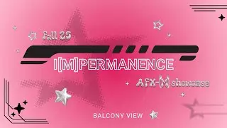I[M]PERMANENCE - Balcony View | AFX Fall 2025 Showcase