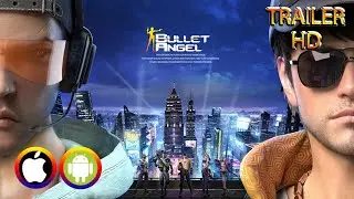 Bullet Angel - Trailer (Android/IOS) Official