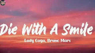 Die With A Smile - Lady Gaga, Bruno Mars (Lyrics) Shawn Mendes, Bruno Mars
