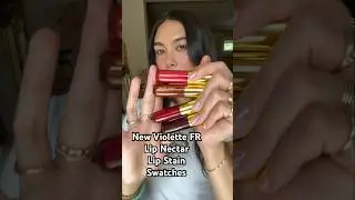 New Violette FR Lip Nectar Lip Stain Swatches #lipswatch #lipstain #newmakeup #violettefr