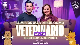 LO M&Aacute;S DIF&Iacute;CIL COMO VETERINARIO: Dignificar el adi&oacute;s | David Z&aacute;rate | Somos Funerarios | EP 10 T2