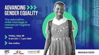 Advancing gender equality: the education, child marriage and menstrual hygiene nexus