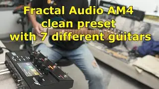 AM4 clean preset with 7 different guitars
