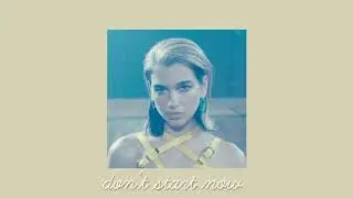 don't start now ( slowed ) - Dua Lipa