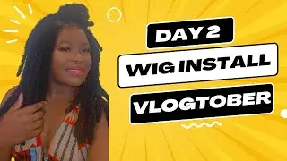 VLOGTOBER DAY 2 | WIG INSTALL | MEKA MEEK