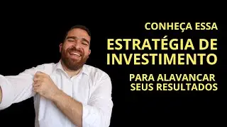 Melhor Estrat&eacute;gia de Investimento para Alavancar Seus Resultados