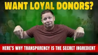 Want Loyal Donors? Here's Why Transparency is the Secret Ingredient