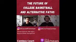 Alternative Paths and College Basketball with NBA Agent Daniel Poneman | Combos Court Podcast