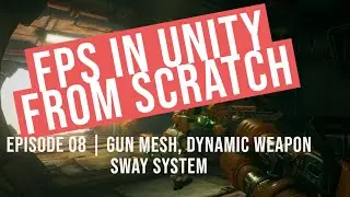 Episode 08 | FPS in Unity from scratch! | Gun Mesh, Dynamic Weapon Sway System