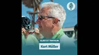 Klartext Triathlon #89-Kurt M&uuml;ller