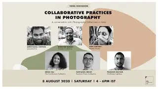 Collaborative Practices in Photography - A Conversation with Photography Collectives in India