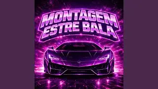 MONTAGEM ESTRE BALA