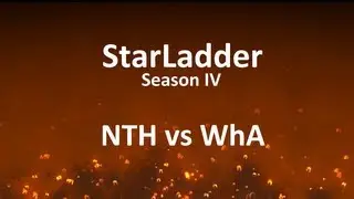 StarLadder Season IV: NTH vs WhA