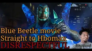DISRESPECTFUL : Blue Beetle Movie straight to HBOmax