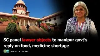 SC PANEL LAWYER OBJECTS TO MANIPUR GOVT&rsquo;S  REPLY ON FOOD, MEDICINE SHORTAGE